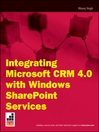 Integrating Microsoft CRM 4.0 with Windows SharePoint Services (eBook): Wrox Blox Series, Book 77